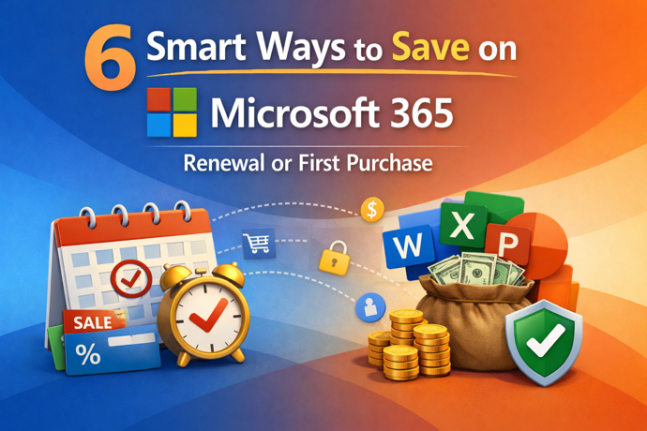 6 Smart Ways to Save on Microsoft 365 Renewal or First Purchase