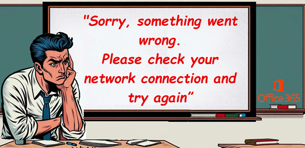 All about “Please check your network connection and try again” errors