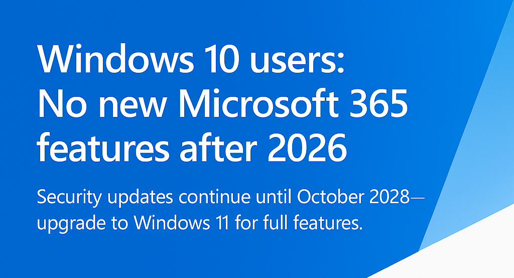 There's a Freeze on New Microsoft 365 Features on Windows 10 from 2026