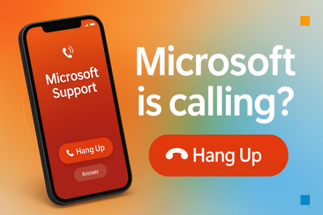If “Microsoft” Calls, Hang Up — It’s a Scam (How to Spot & Stop It)