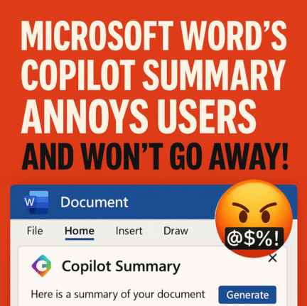 Microsoft Word’s Copilot Summary Annoys Users and won’t %£@$% go away!