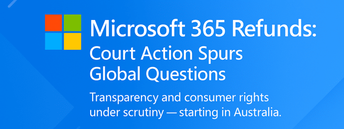 Microsoft 365 Refunds: Australian Customers Offered Compensation After Court Action