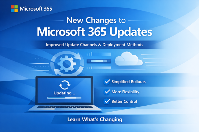 Microsoft Rewrites How Microsoft 365 Updates Are Delivered: What IT Admins Need to Know